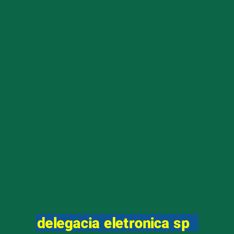 delegacia eletronica sp